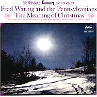 Fred Waring, The Pennsylvanians – The Meaning Of Christmas