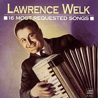 Lawrence Welk – 16 Most Requested Songs