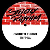 Smooth Touch – Tripping