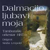 Tamburaško orkestar HRTa – Dalmacijo, ljubavi moja