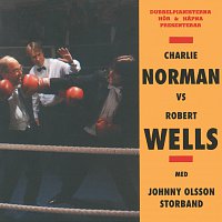 Charlie Norman, Robert Wells, Johnny Olsson Storband – Charlie Norman Vs Robert Wells