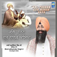 Bhai Lakhwinder Singh Ji Chandigarh Wale – Kal Taaran Gur Nanak Aaya