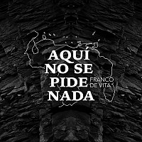 Franco De Vita – Aquí No Se Pide Nada