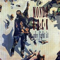 Mondo Rock – Why Fight It? [Digitally Remastered]