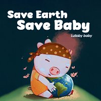 Save Earth Save Baby