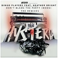 Bingo Players – Don't Blame The Party (Mode) [feat. Heather Bright] [The Remixes]