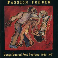 Passion Fodder – Songs Sacred And Profane