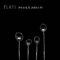 Flats – Never Again