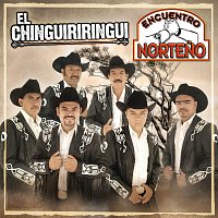 Encuentro Norteno – El Chinguiriringui