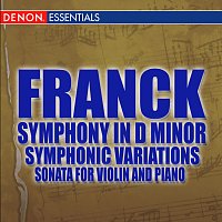 Franck: Symphony in D -  Symphonic Variations - Violin Sonata