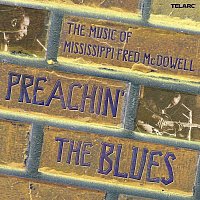 Různí interpreti – Preachin' The Blues: The Music Of Mississippi Fred McDowell