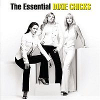 The Chicks – The Essential Dixie Chicks