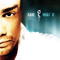 Kane – What If