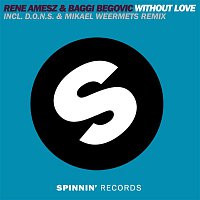 Rene Amesz & Baggi Begovic – Without Love (D.O.N.S & Mikael Weermets Remix)