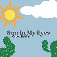 Osbert Rehbein – Sun in My Eyes