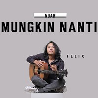 Felix Irwan – Mungkin Nanti