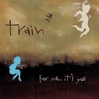 Train – For Me, It's You