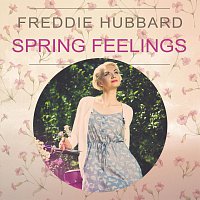 Freddie Hubbard – Spring Feelings