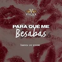 Vilax – Para Qué Me Besabas [Live Sessions]
