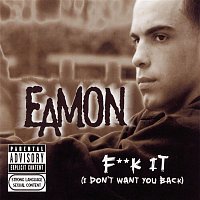 Eamon – Fuck It (I Don't Want You Back)
