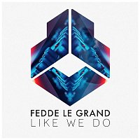 Fedde Le Grand – Like We Do