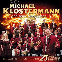Michael Klostermann, und seine Musikanten – Bewahrt das Feuer