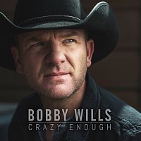 Bobby Wills – Crazy Enough
