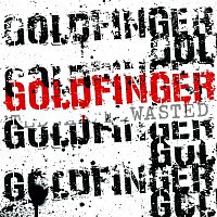 Goldfinger – Wasted