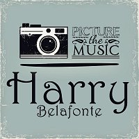 Harry Belafonte – Picture The Music