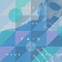 Make Me Do [MOWE Remix]