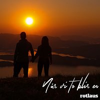 Rotlaus – Nar vi to blir en