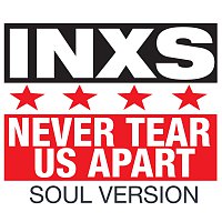 Never Tear Us Apart [Soul Version]