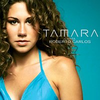 Tamara – Canta Roberto Carlos