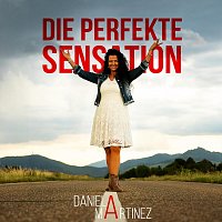 Daniela Martinez – Die perfekte Sensation