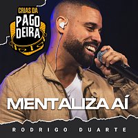 Pagodeira, Rodrigo Duarte – Mentaliza Aí