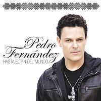 Pedro Fernández – Hasta El Fin Del Mundo