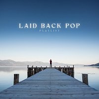 Různí interpreti – Laid Back Pop Playlist