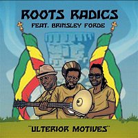Roots Radics – Ulterior Motives (feat. Brinsley Forde)
