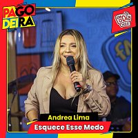 Pagodeira, Andrea Lima – Esquece Esse Medo