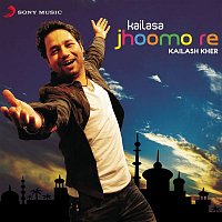 Kailash Kher – Kailasa Jhoomo Re
