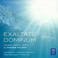 Cantillation, Sinfonia Australis, Paul Stanhope, Philip Chu – Palmer: Exultate Dominum - Sacred Choral Music