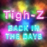 Tigh-Z – Back In The Days