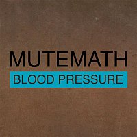 Mutemath – Blood Pressure/Odd Soul