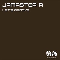 Jamaster A – Let's Groove