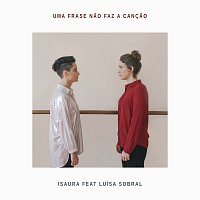 Isaura, Luísa Sobral – Uma Frase Nao Faz A Cancao