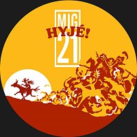 MIG 21 – Hyjé!