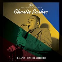 Charlie Parker – The Savoy 10-inch LP Collection