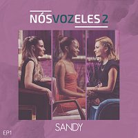Sandy – Nós, VOZ, Eles 2 [EP 1]