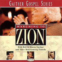 Bill & Gloria Gaither – Marching To Zion