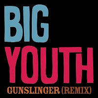 Big Youth – Gunslinger (Remix)